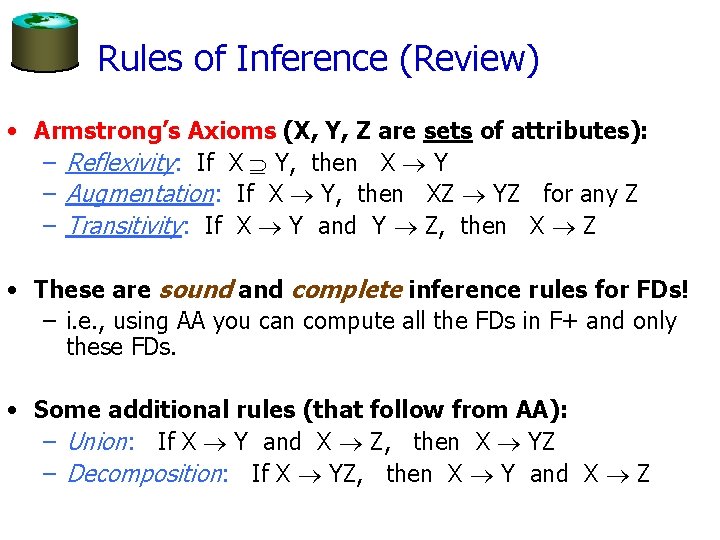 Rules of Inference (Review) • Armstrong’s Axioms (X, Y, Z are sets of attributes):