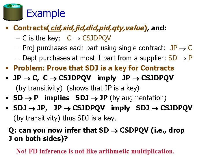 Example • Contracts(cid, sid, jid, did, pid, qty, value), and: – C is the