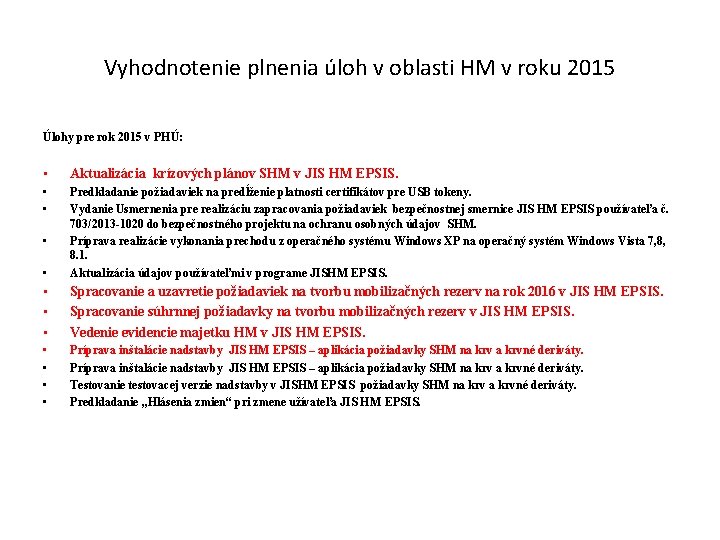 Vyhodnotenie plnenia úloh v oblasti HM v roku 2015 Úlohy pre rok 2015 v