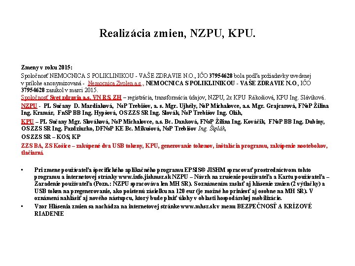 Realizácia zmien, NZPU, KPU. Zmeny v roku 2015: Spoločnosť NEMOCNICA S POLIKLINIKOU - VAŠE