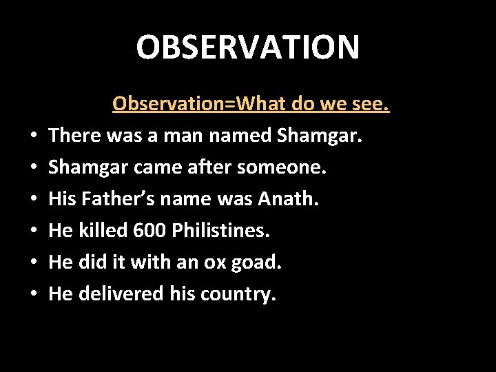 OBSERVATION • • • Observation=What do we see. There was a man named Shamgar