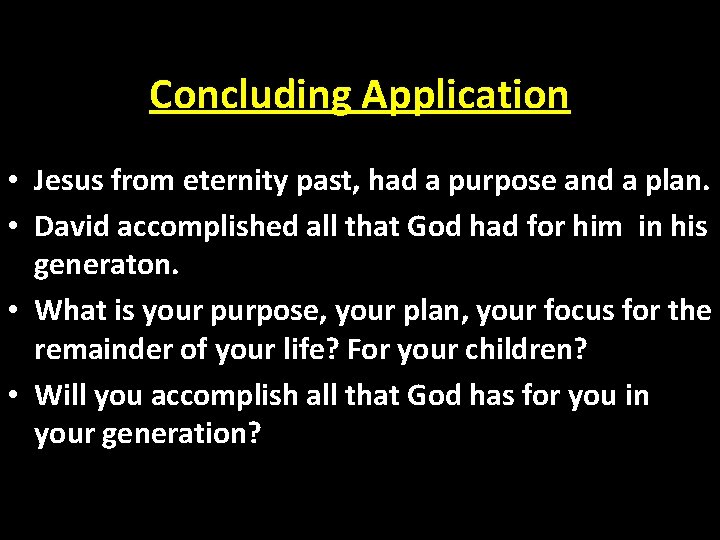 Concluding Application • Jesus from eternity past, had a purpose and a plan. •