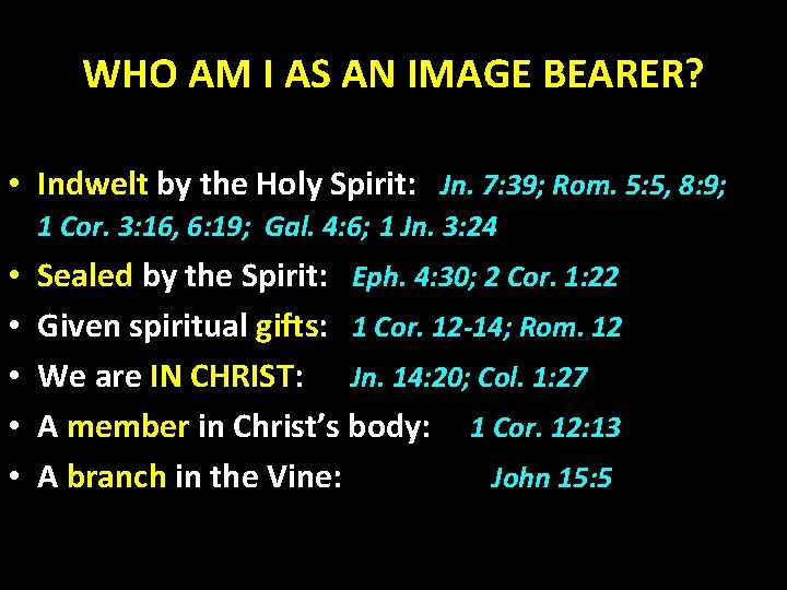 WHO AM I AS AN IMAGE BEARER? • Indwelt by the Holy Spirit: Jn.