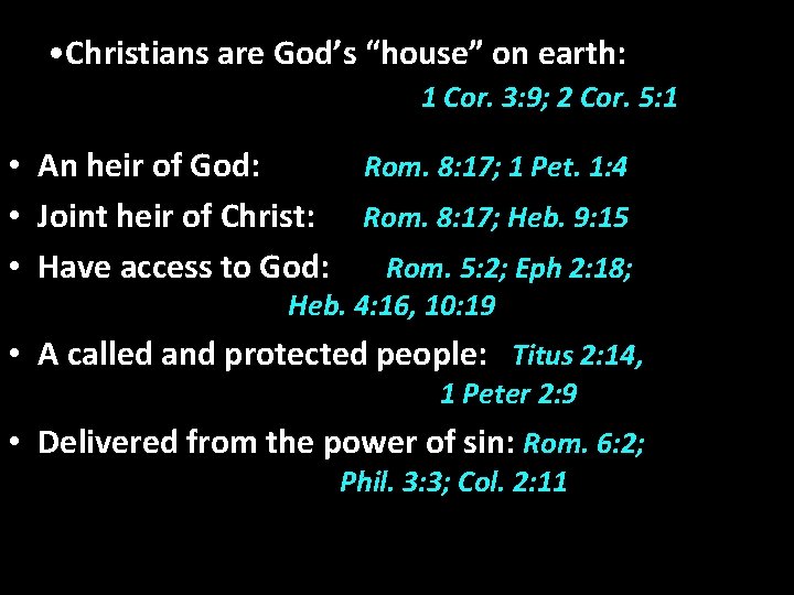  • Christians are God’s “house” on earth: 1 Cor. 3: 9; 2 Cor.