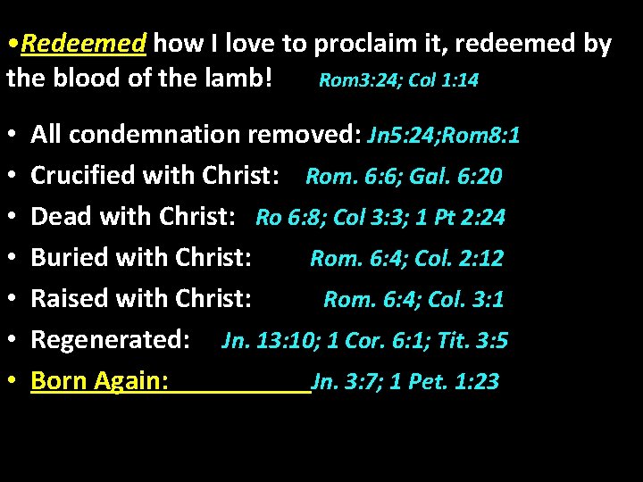  • Redeemed how I love to proclaim it, redeemed by the blood of