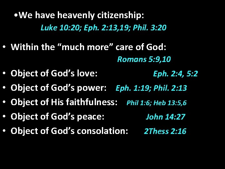  • We have heavenly citizenship: Luke 10: 20; Eph. 2: 13, 19; Phil.