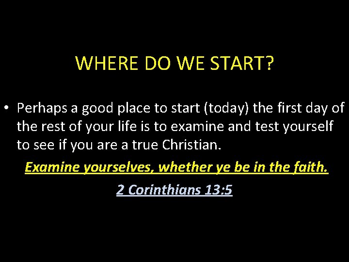 WHERE DO WE START? • Perhaps a good place to start (today) the first
