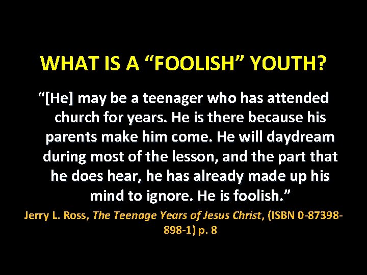 WHAT IS A “FOOLISH” YOUTH? “[He] may be a teenager who has attended church