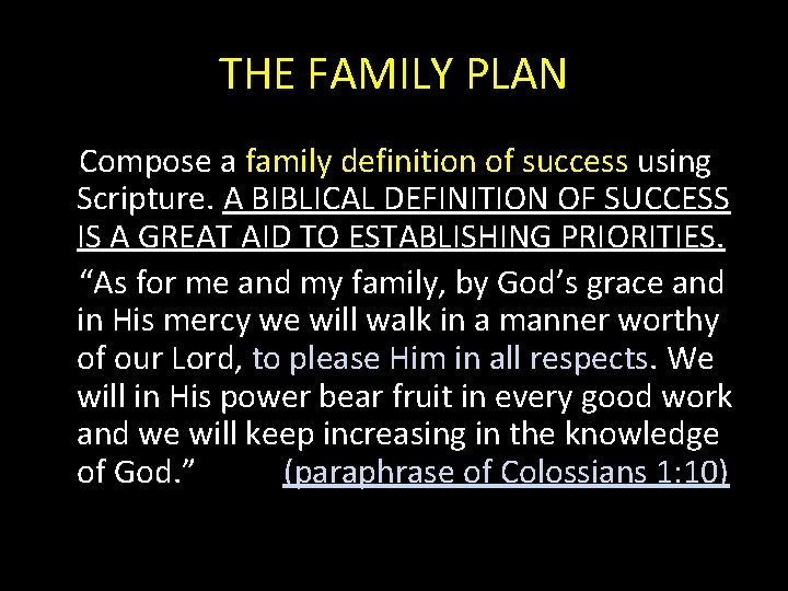 THE FAMILY PLAN Compose a family definition of success using Scripture. A BIBLICAL DEFINITION