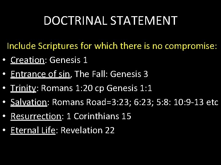 DOCTRINAL STATEMENT Include Scriptures for which there is no compromise: • Creation: Genesis 1