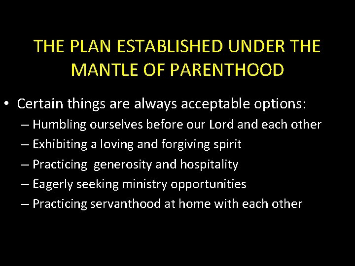 THE PLAN ESTABLISHED UNDER THE MANTLE OF PARENTHOOD • Certain things are always acceptable