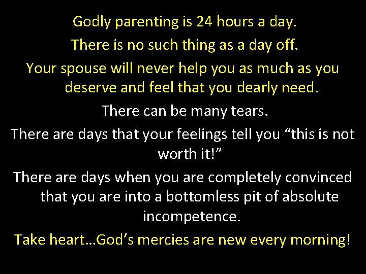 Godly parenting is 24 hours a day. There is no such thing as a