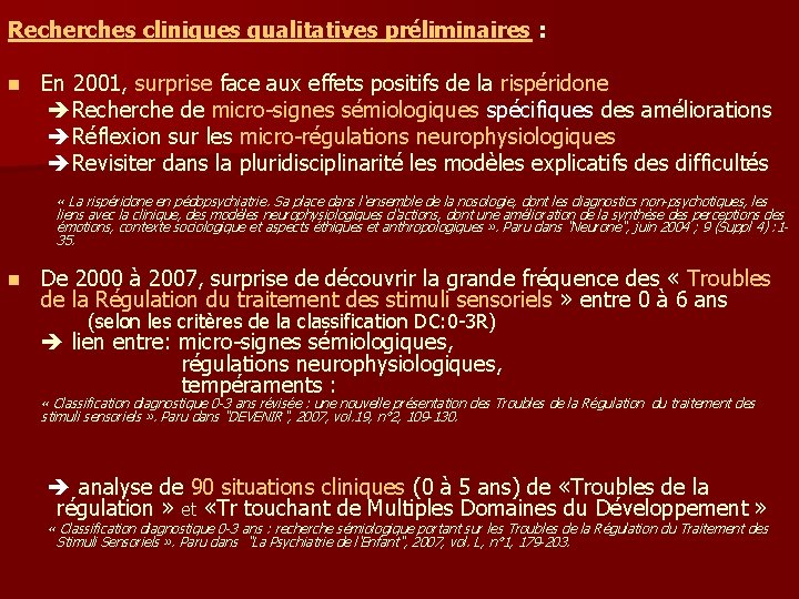 Recherches cliniques qualitatives préliminaires : n En 2001, surprise face aux effets positifs de