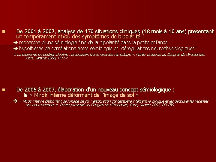 n De 2001 à 2007, analyse de 170 situations cliniques (18 mois à 10