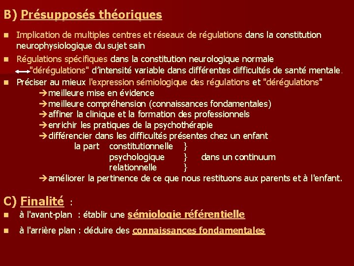 B) Présupposés théoriques Implication de multiples centres et réseaux de régulations dans la constitution