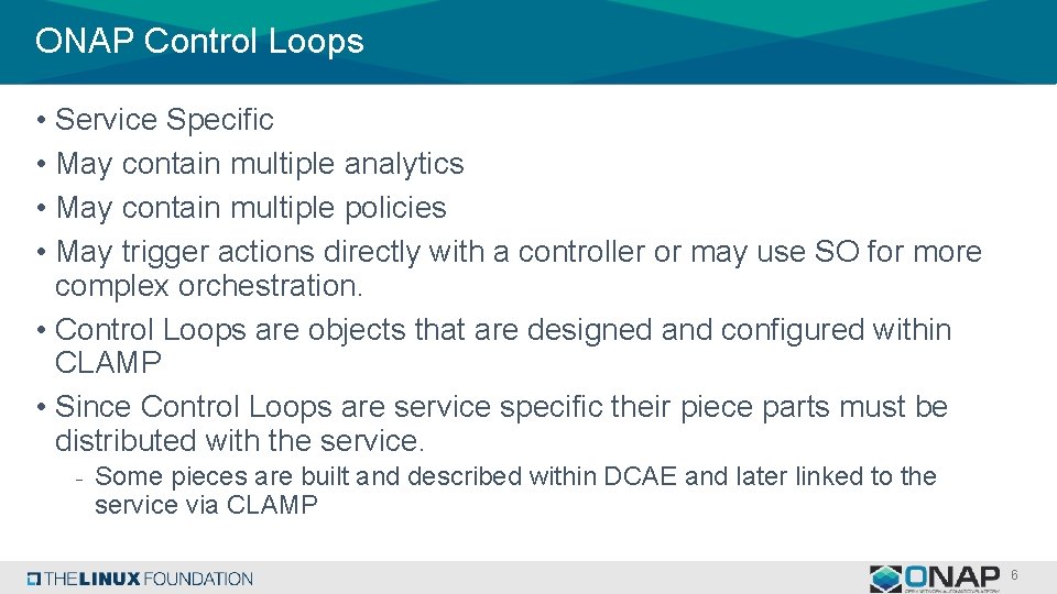 ONAP Control Loops • Service Specific • May contain multiple analytics • May contain