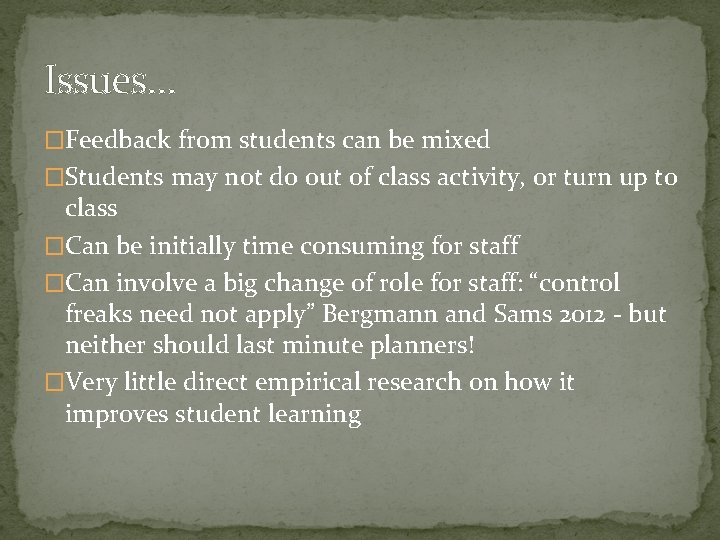 Issues… �Feedback from students can be mixed �Students may not do out of class