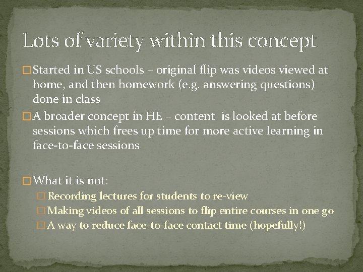 Lots of variety within this concept � Started in US schools – original flip