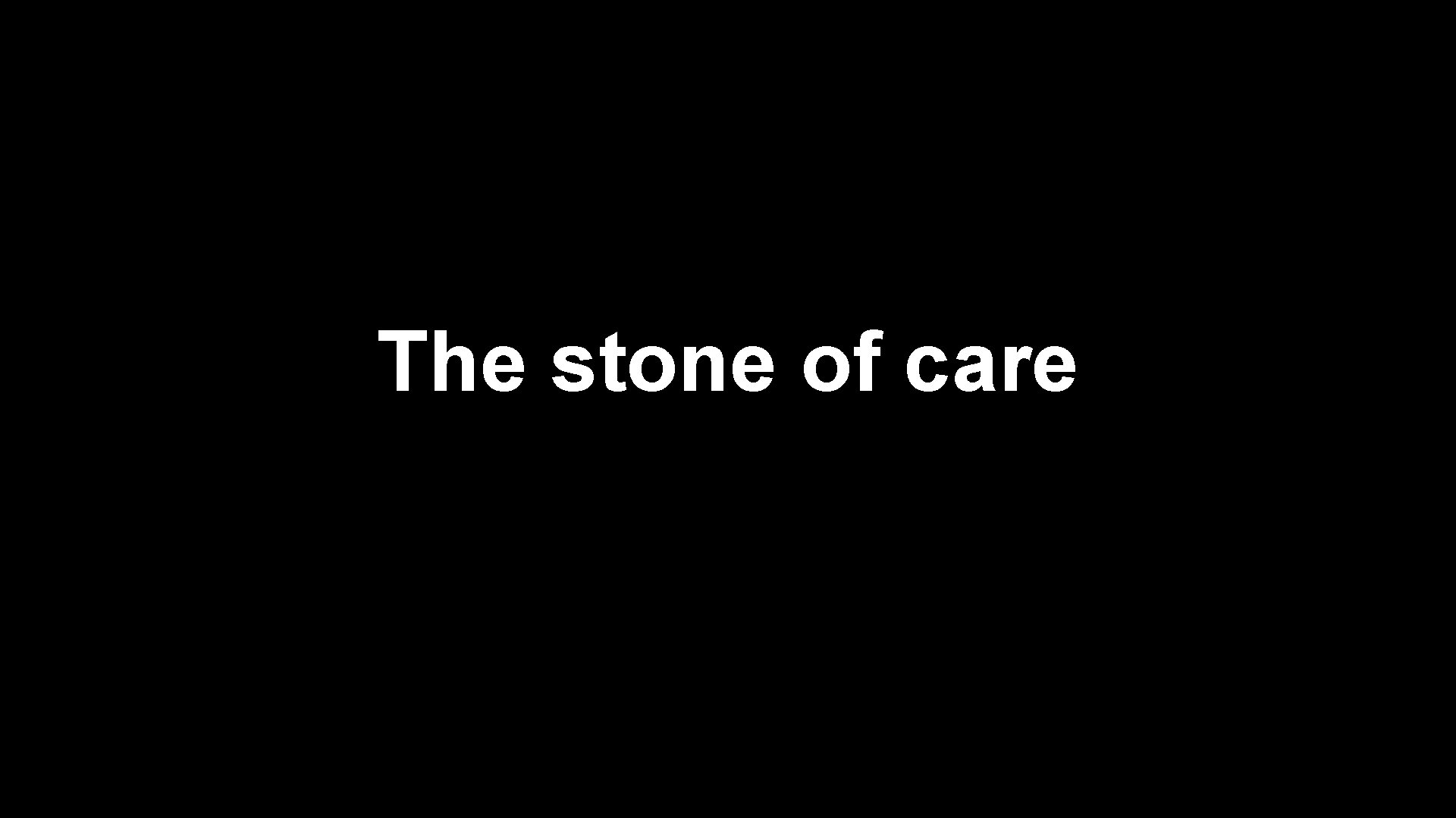 The stone of care 