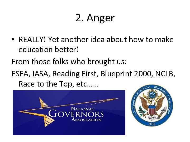 2. Anger • REALLY! Yet another idea about how to make education better! From