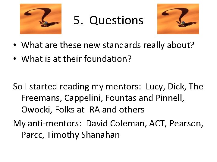 5. Questions • What are these new standards really about? • What is at