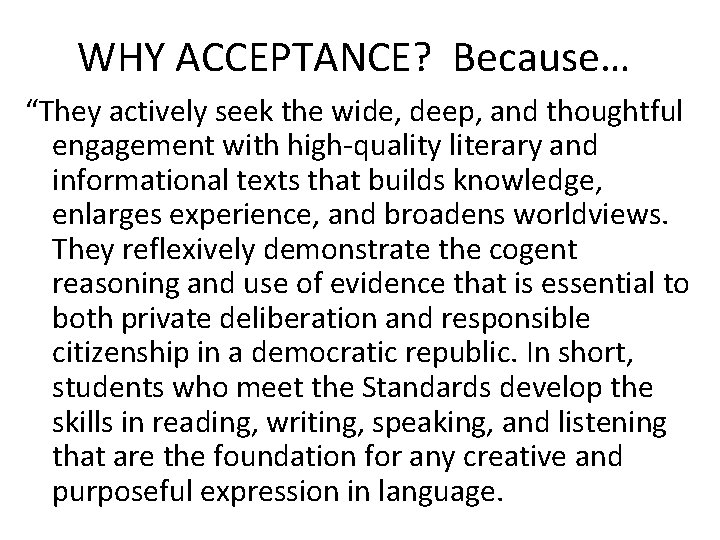 WHY ACCEPTANCE? Because… “They actively seek the wide, deep, and thoughtful engagement with high-quality
