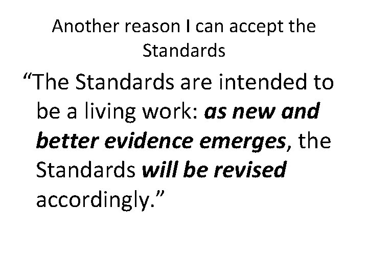 Another reason I can accept the Standards “The Standards are intended to be a
