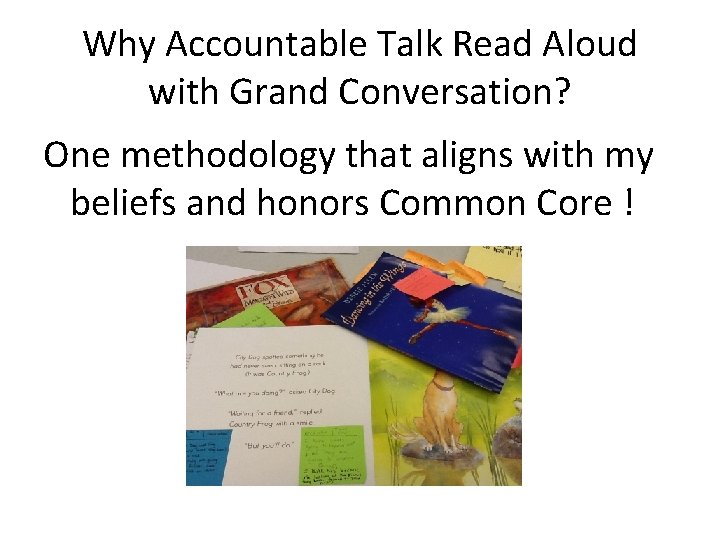 Why Accountable Talk Read Aloud with Grand Conversation? One methodology that aligns with my