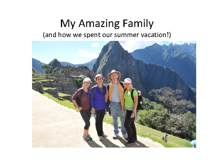 My Amazing Family (and how we spent our summer vacation!) 