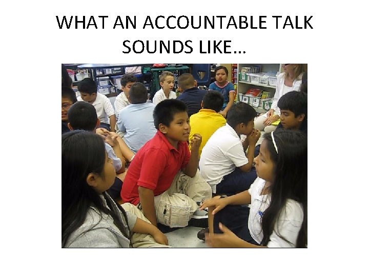 WHAT AN ACCOUNTABLE TALK SOUNDS LIKE… 