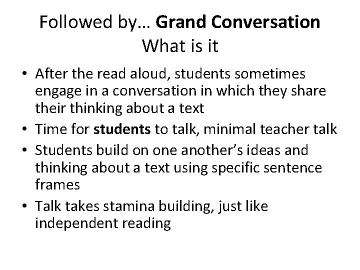 Followed by… Grand Conversation What is it • After the read aloud, students sometimes