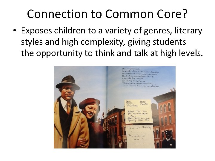 Connection to Common Core? • Exposes children to a variety of genres, literary styles