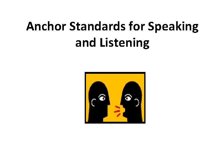 Anchor Standards for Speaking and Listening 