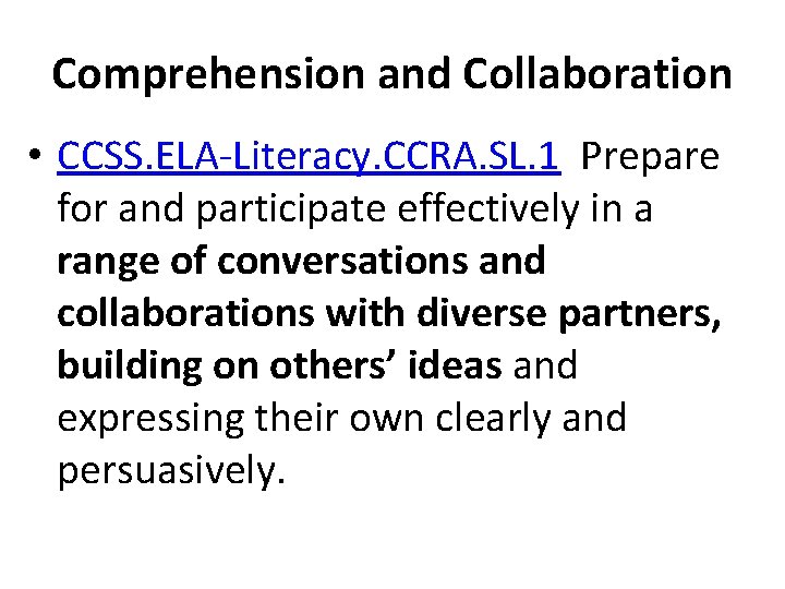 Comprehension and Collaboration • CCSS. ELA-Literacy. CCRA. SL. 1 Prepare for and participate effectively