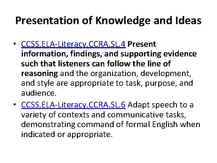Presentation of Knowledge and Ideas • CCSS. ELA-Literacy. CCRA. SL. 4 Present information, findings,