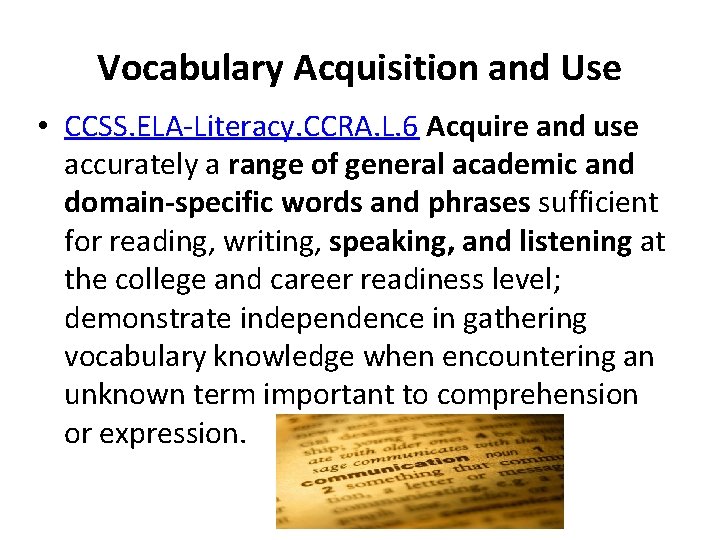 Vocabulary Acquisition and Use • CCSS. ELA-Literacy. CCRA. L. 6 Acquire and use accurately