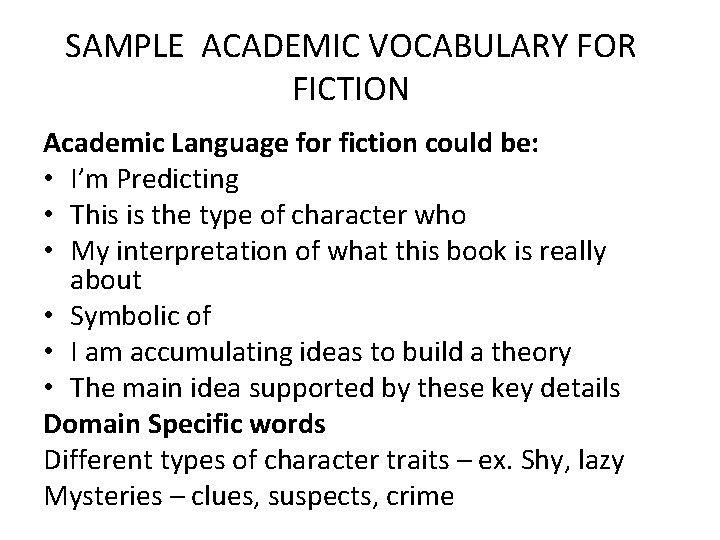 SAMPLE ACADEMIC VOCABULARY FOR FICTION Academic Language for fiction could be: • I’m Predicting