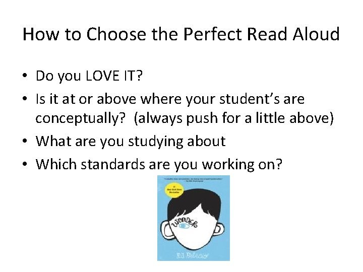 How to Choose the Perfect Read Aloud • Do you LOVE IT? • Is