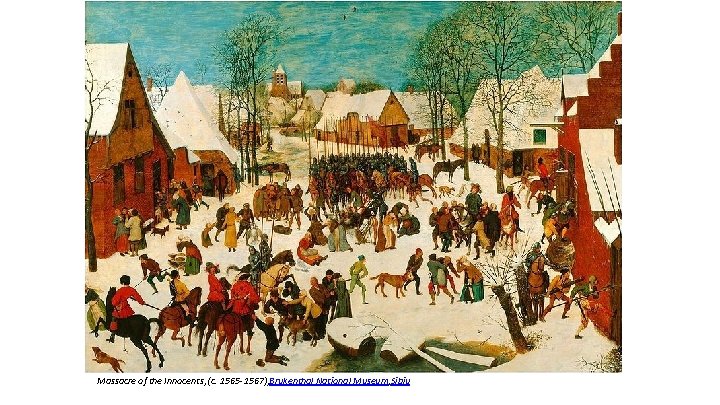 Massacre of the Innocents, (c. 1565 -1567), Brukenthal National Museum, Sibiu 