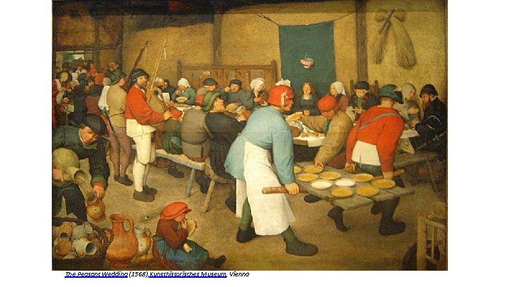 The Peasant Wedding (1568), Kunsthistorisches Museum, Vienna 