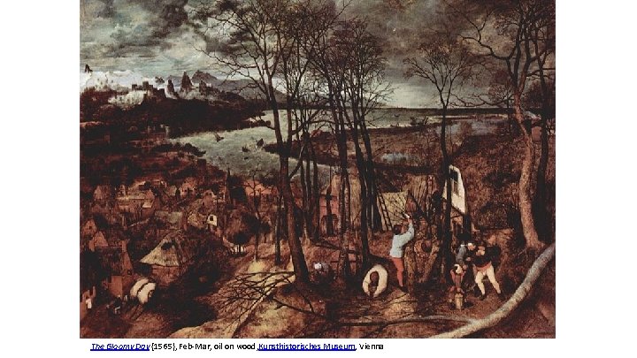 The Gloomy Day {1565}, Feb-Mar, oil on wood, Kunsthistorisches Museum, Vienna 