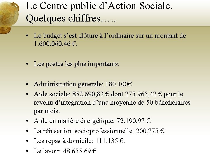 Le Centre public d’Action Sociale. Quelques chiffres…. . • Le budget s’est clôturé à