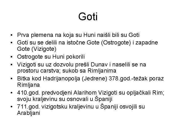 Goti • Prva plemena na koja su Huni naišli bili su Goti • Goti