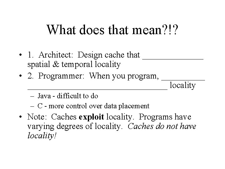 What does that mean? !? • 1. Architect: Design cache that _______ spatial &