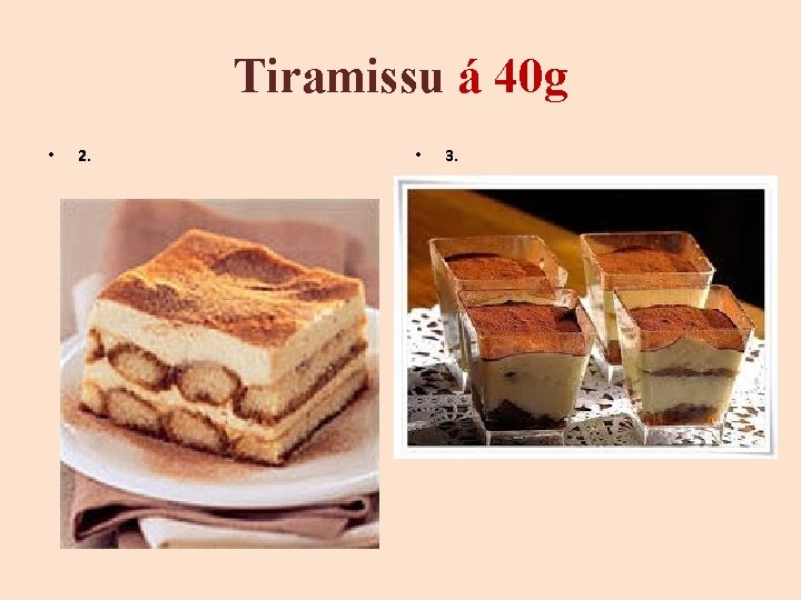 Tiramissu á 40 g • 2. • 3. 