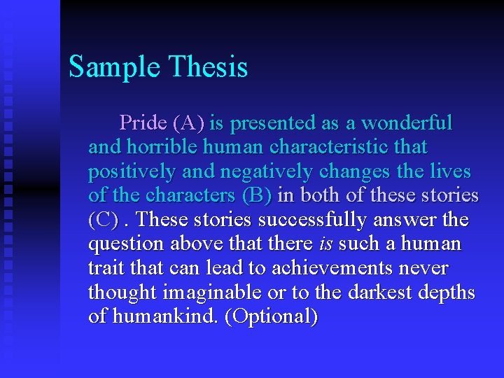 Sample Thesis Pride (A) is presented as a wonderful and horrible human characteristic that