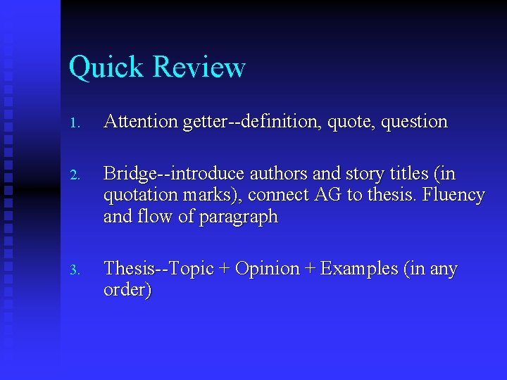 Quick Review 1. Attention getter--definition, quote, question 2. Bridge--introduce authors and story titles (in