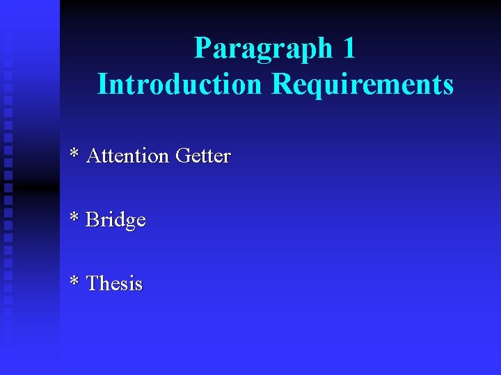 Paragraph 1 Introduction Requirements * Attention Getter * Bridge * Thesis 