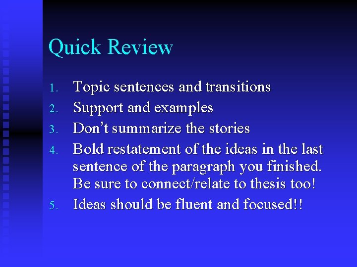 Quick Review 1. 2. 3. 4. 5. Topic sentences and transitions Support and examples