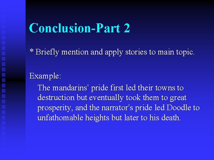 Conclusion-Part 2 * Briefly mention and apply stories to main topic. Example: The mandarins’